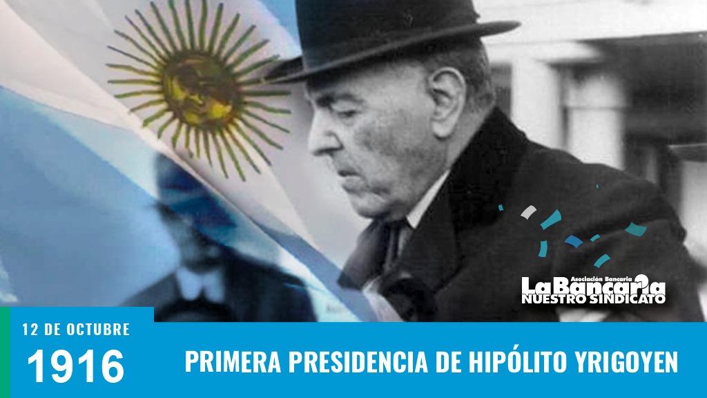 12 DE OCTUBRE DE 1916 PRIMERA PRESIDENCIA DE HIP LITO YRIGOYEN La 