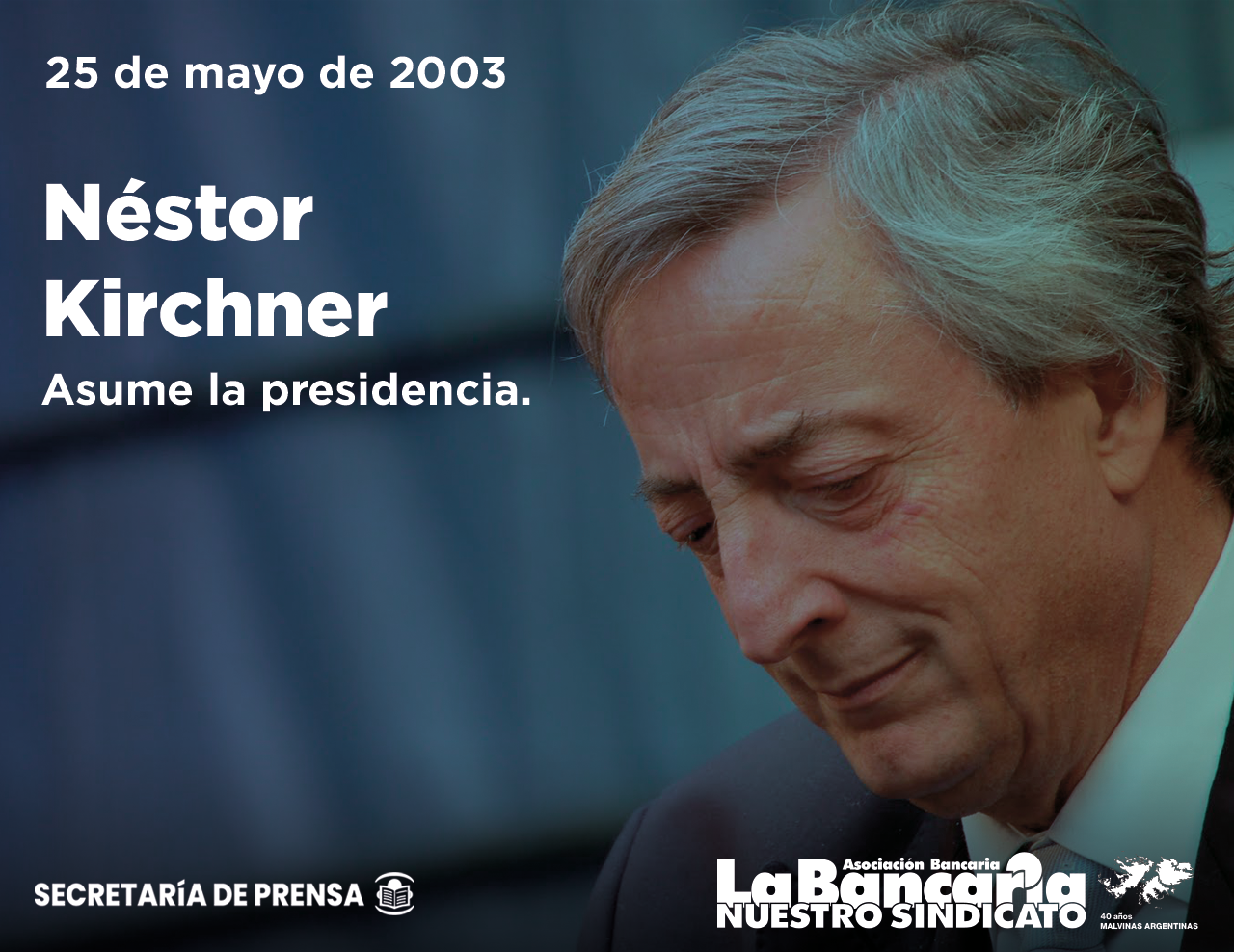 25 DE MAYO de 2003. Néstor Kirchner asume la Presidencia – La Bancaria