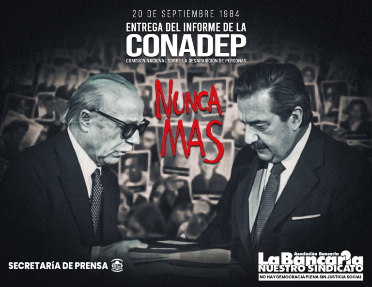 20 DE SEPTIEMBRE 1984. Entrega del Informe de la Conadep – La Bancaria