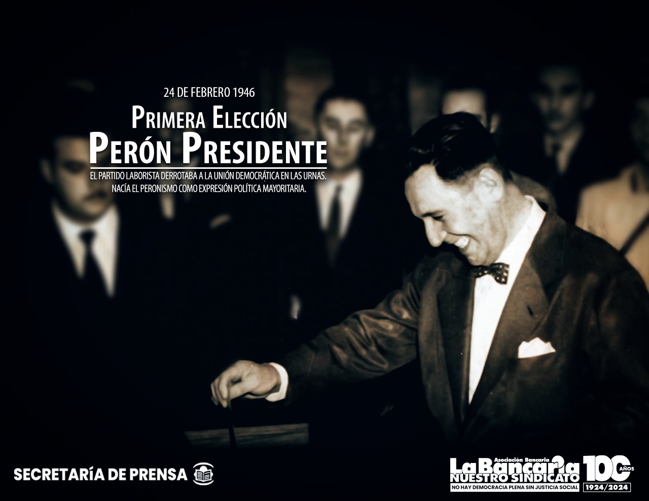 24 DE FEBRERO 1946. Primera elección Perón Presidente La Bancaria