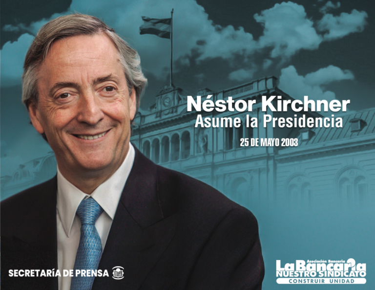 25 DE MAYO de 2003. Néstor Kirchner asume la Presidencia – La Bancaria